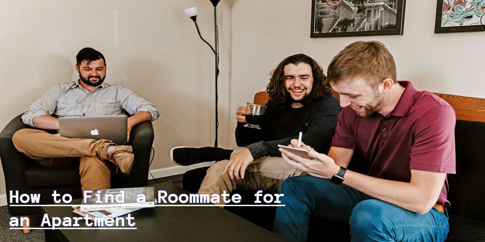 How to Find a Roommate for an Apartment