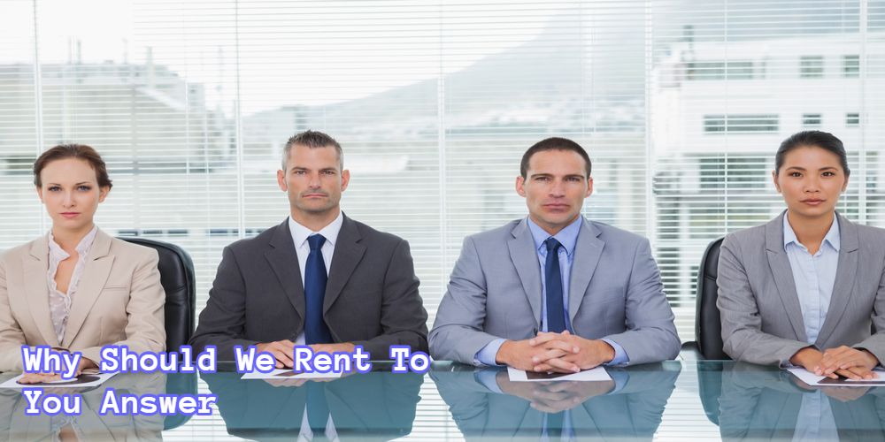Why Should We Rent To You Answer Why Should We Rent To You Answer