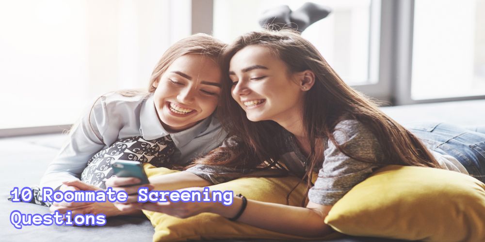 10 Roommate Screening Questions 10 Roommate Screening Questions