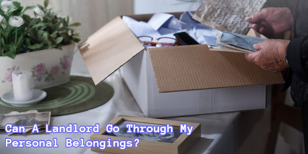 Can A Landlord Go Through My Personal Belongings?