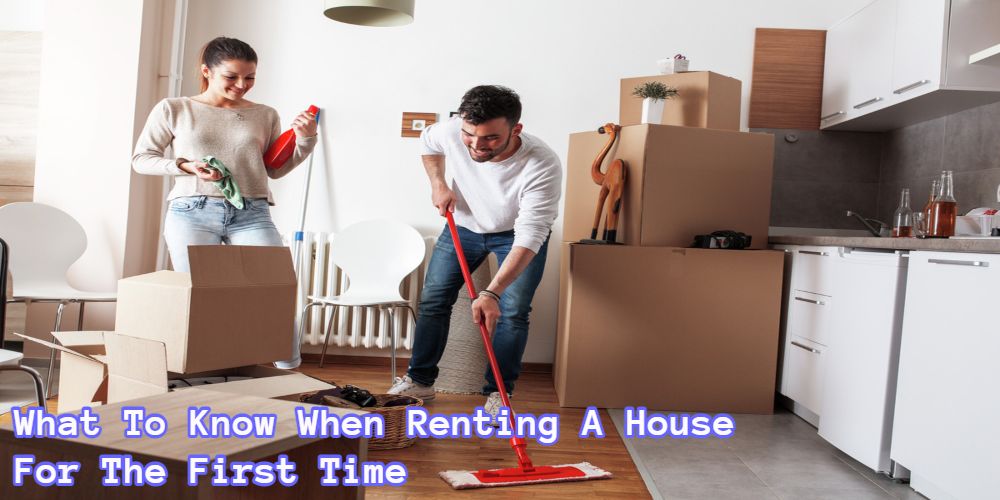 What to Know When Renting a House for the First Time